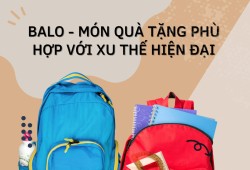 VÌ SAO BALO ĐƯỢC NHIỀU ĐƠN VỊ LỰA CHỌN LÀM QUÀ TẶNG