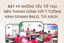 Bật mí những yếu tố tạo nên thành công với ý tưởng kinh doanh balo